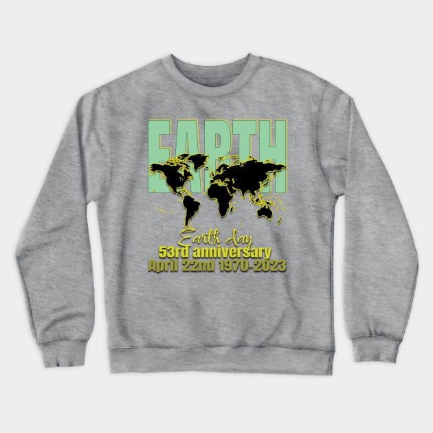 Earth Day Everyday Earth Day - Planet Anniversary 2023. Crewneck Sweatshirt by TeeText